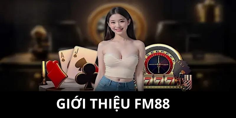 Giới thiệu FM88 là gì
