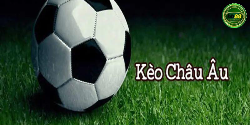Kèo Châu Âu là gì
