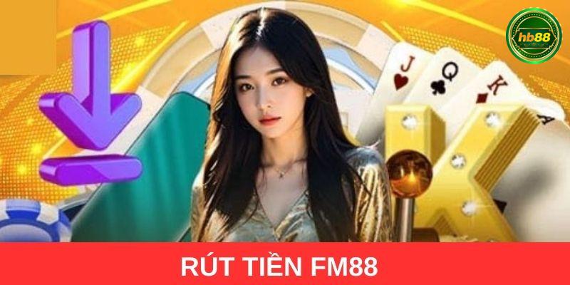 Rút tiền FM88 siêu nhanh chóng